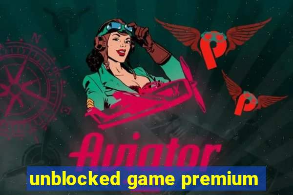 unblocked game premium